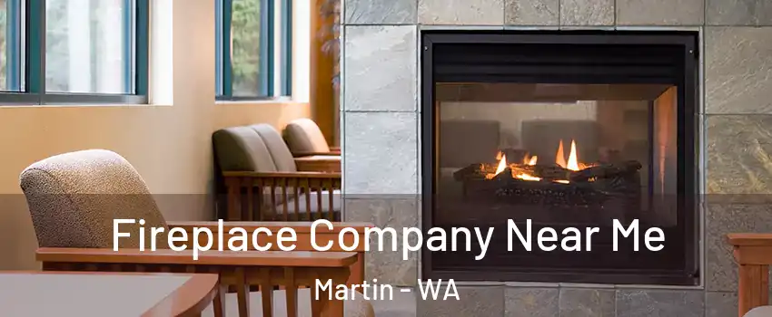 Fireplace Company Near Me Martin - WA