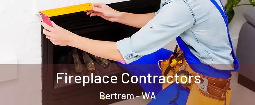 Fireplace Contractors Bertram - WA