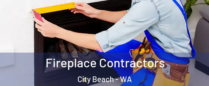 Fireplace Contractors City Beach - WA
