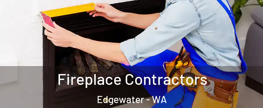 Fireplace Contractors Edgewater - WA