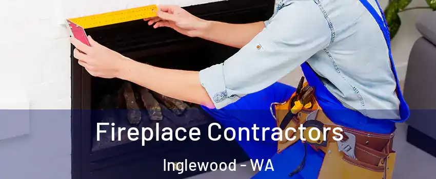 Fireplace Contractors Inglewood - WA