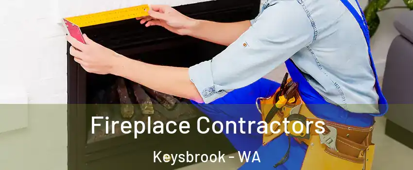 Fireplace Contractors Keysbrook - WA