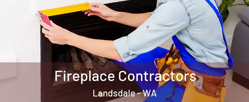 Fireplace Contractors Landsdale - WA