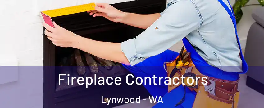 Fireplace Contractors Lynwood - WA