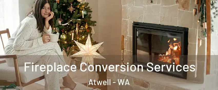 Fireplace Conversion Services Atwell - WA