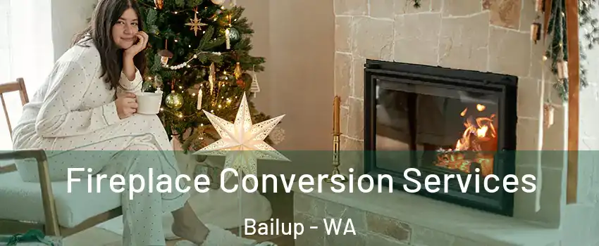Fireplace Conversion Services Bailup - WA