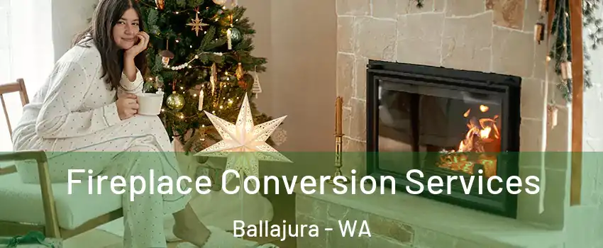 Fireplace Conversion Services Ballajura - WA