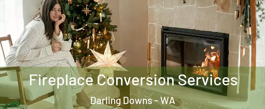 Fireplace Conversion Services Darling Downs - WA