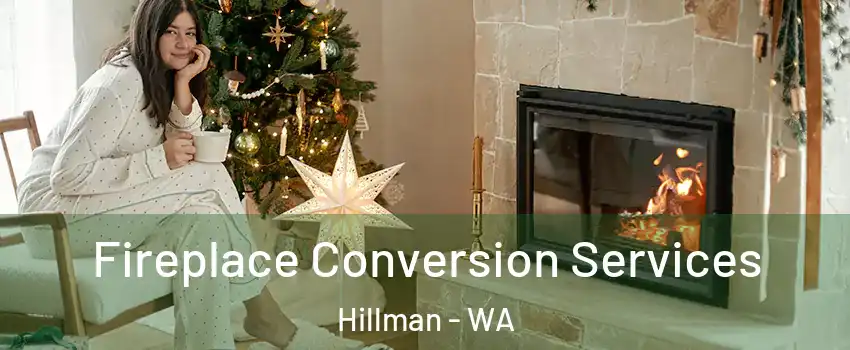 Fireplace Conversion Services Hillman - WA