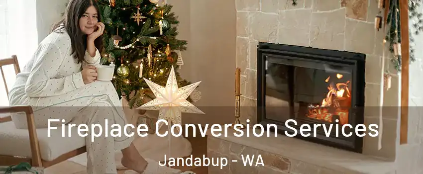 Fireplace Conversion Services Jandabup - WA