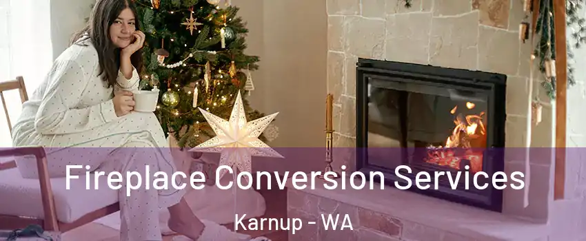 Fireplace Conversion Services Karnup - WA