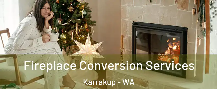 Fireplace Conversion Services Karrakup - WA