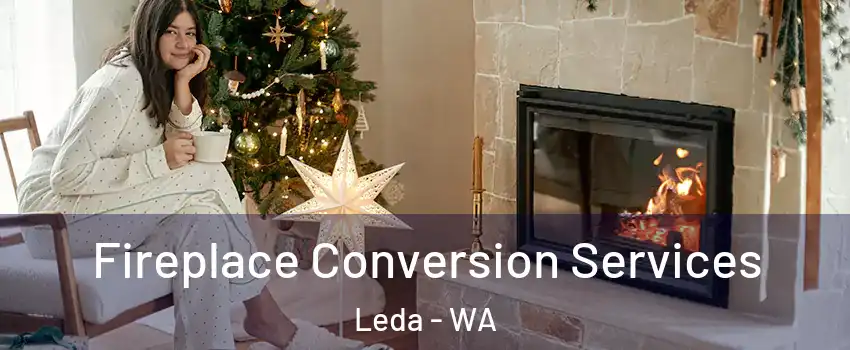 Fireplace Conversion Services Leda - WA