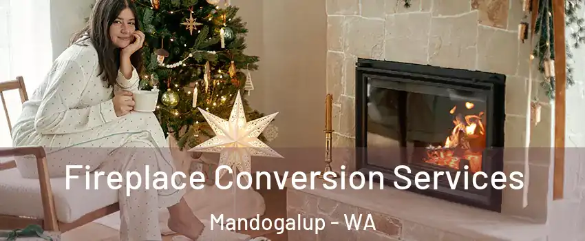 Fireplace Conversion Services Mandogalup - WA