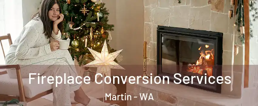 Fireplace Conversion Services Martin - WA