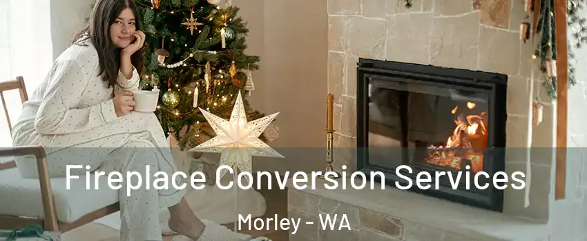 Fireplace Conversion Services Morley - WA