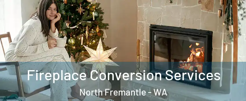 Fireplace Conversion Services North Fremantle - WA