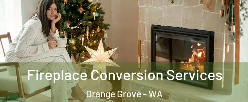 Fireplace Conversion Services Orange Grove - WA