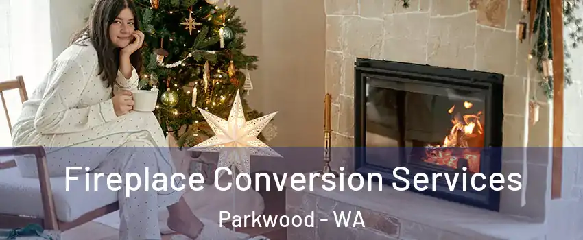 Fireplace Conversion Services Parkwood - WA