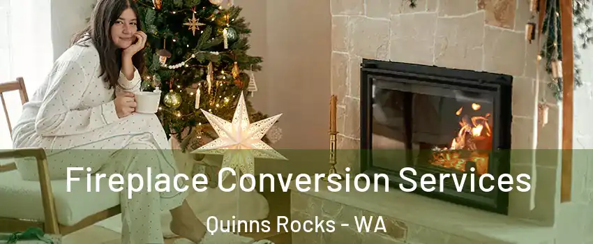 Fireplace Conversion Services Quinns Rocks - WA