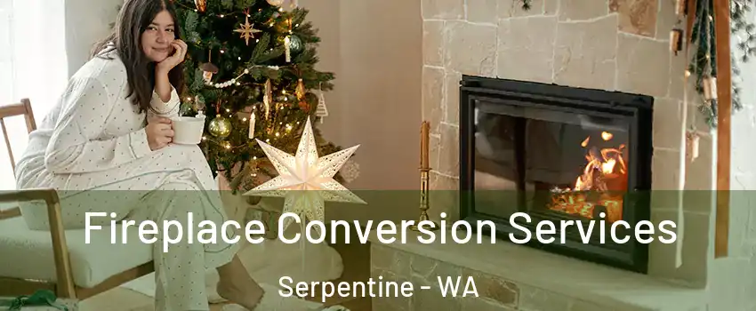 Fireplace Conversion Services Serpentine - WA