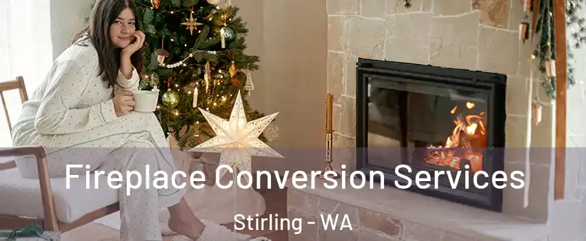 Fireplace Conversion Services Stirling - WA