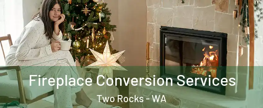  Fireplace Conversion Services Two Rocks - WA