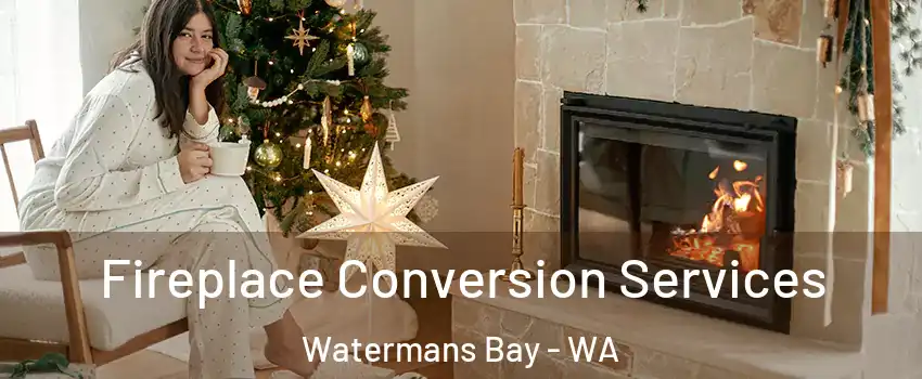 Fireplace Conversion Services Watermans Bay - WA