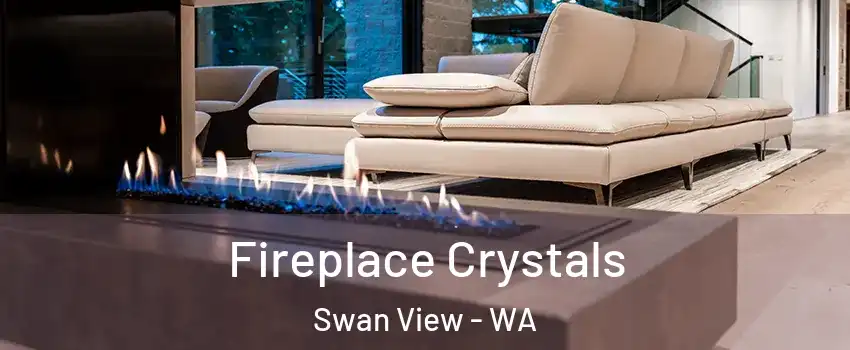 Fireplace Crystals Swan View - WA