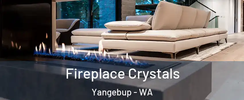 Fireplace Crystals Yangebup - WA