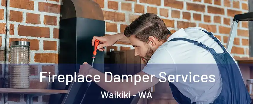 Fireplace Damper Services Waikiki - WA
