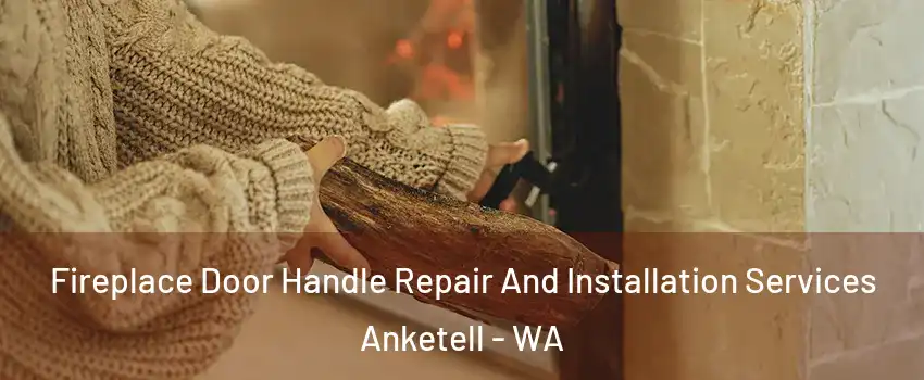Fireplace Door Handle Repair And Installation Services Anketell - WA