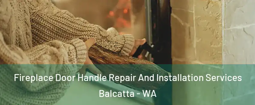 Fireplace Door Handle Repair And Installation Services Balcatta - WA