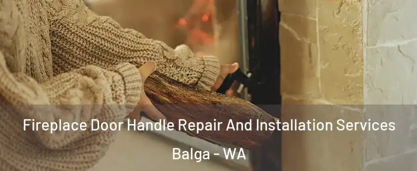 Fireplace Door Handle Repair And Installation Services Balga - WA