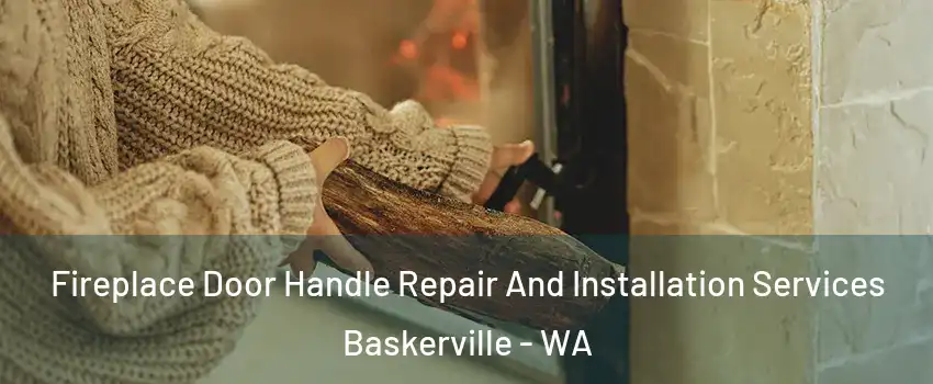 Fireplace Door Handle Repair And Installation Services Baskerville - WA