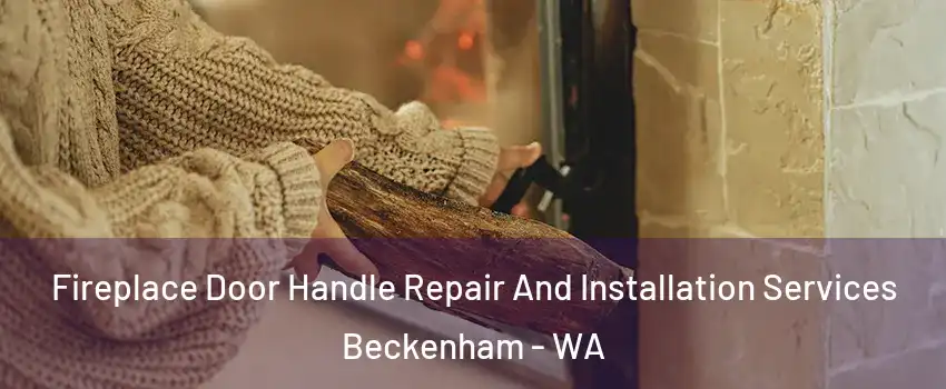 Fireplace Door Handle Repair And Installation Services Beckenham - WA