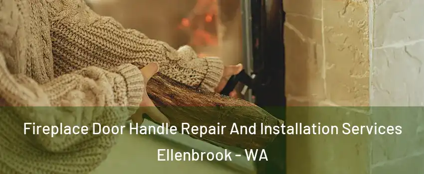 Fireplace Door Handle Repair And Installation Services Ellenbrook - WA