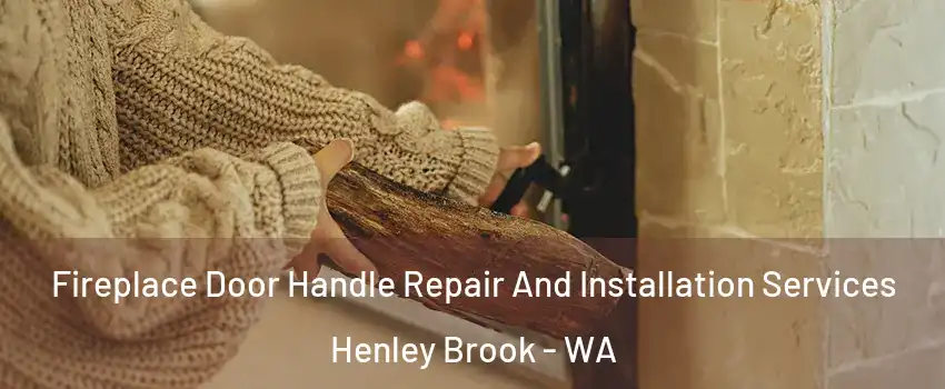 Fireplace Door Handle Repair And Installation Services Henley Brook - WA