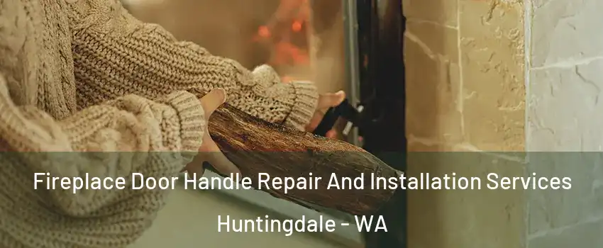 Fireplace Door Handle Repair And Installation Services Huntingdale - WA