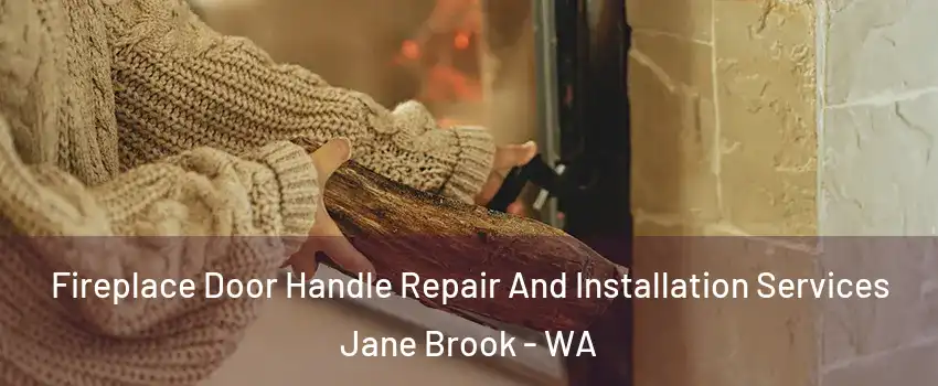 Fireplace Door Handle Repair And Installation Services Jane Brook - WA