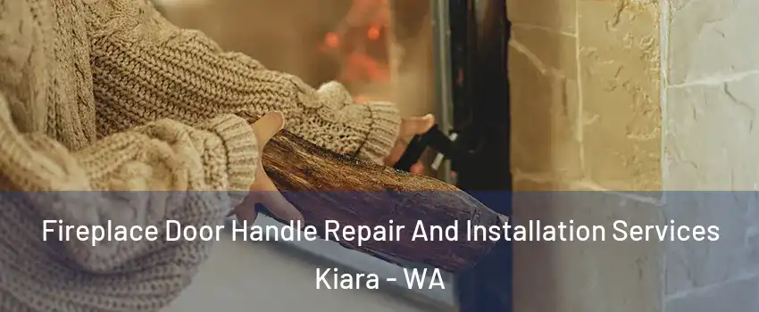 Fireplace Door Handle Repair And Installation Services Kiara - WA