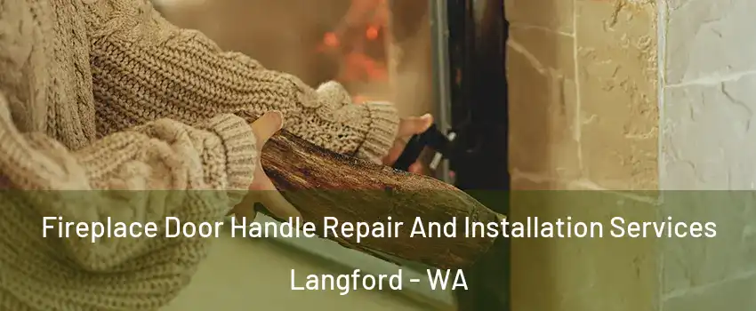 Fireplace Door Handle Repair And Installation Services Langford - WA