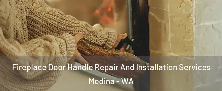 Fireplace Door Handle Repair And Installation Services Medina - WA
