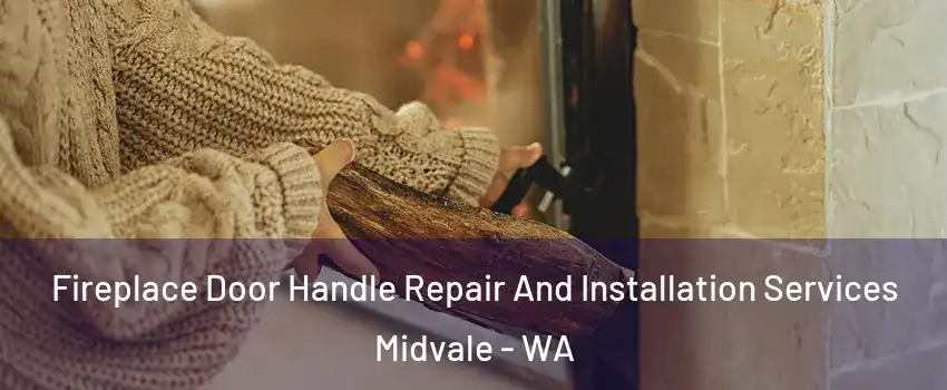 Fireplace Door Handle Repair And Installation Services Midvale - WA