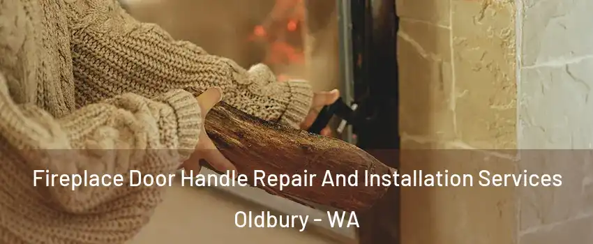 Fireplace Door Handle Repair And Installation Services Oldbury - WA