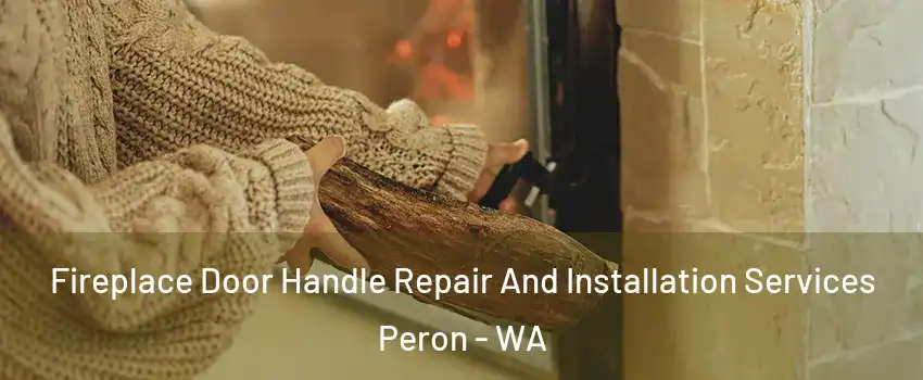 Fireplace Door Handle Repair And Installation Services Peron - WA