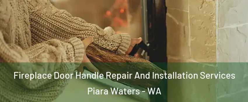 Fireplace Door Handle Repair And Installation Services Piara Waters - WA