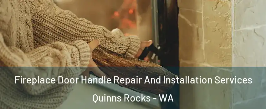 Fireplace Door Handle Repair And Installation Services Quinns Rocks - WA