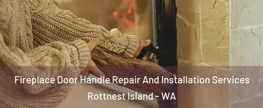 Fireplace Door Handle Repair And Installation Services Rottnest Island - WA
