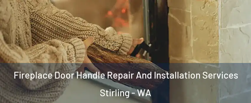 Fireplace Door Handle Repair And Installation Services Stirling - WA
